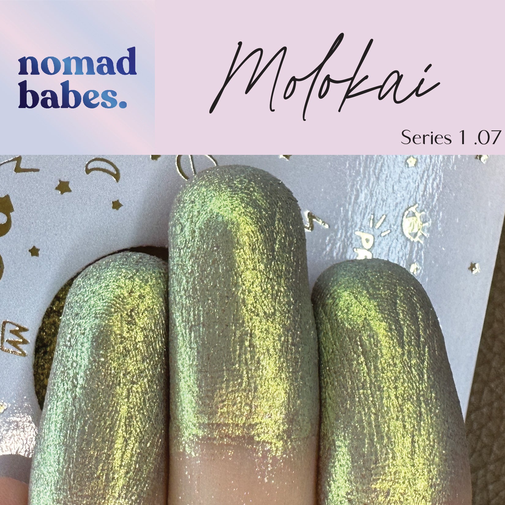 Molokai Series 1.07  Duo Chrome Eyeshadow Makeup Chameleon Nomad Babes